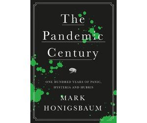 Mark Honigsbaum The Pandemic Century (Copertina rigida)