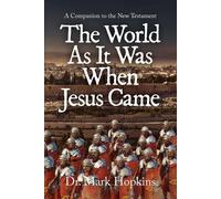 Mark Hopkins The World As It Was When Jesus Came (Tascabile)