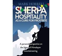Mark Horrell Sherpa Hospitality as a Cure for Frostbite (Tascabile)