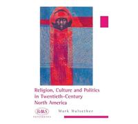 Mark Hulsether Religion, Culture and Politics in the Twentieth-Centu (Tascabile)