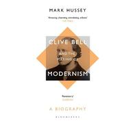 Mark Hussey Clive Bell and the Making of Modernism (Tascabile)