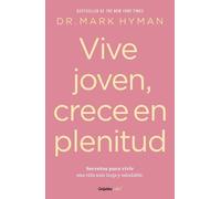 Mark Hyman Vive joven, crece en plenitud: Secretos para vivir una vi (Tascabile)