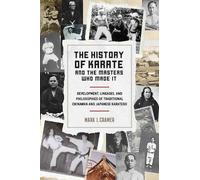Mark I. Cramer History of Karate and the Masters Who Made It (Tascabile)