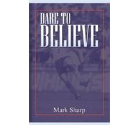 Mark I. Sharp Dare to Believe (Tascabile)