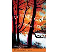 Mark I. Wallace Finding God in the Singing River (Tascabile)