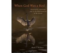 Mark I. Wallace When God Was a Bird (Copertina rigida)