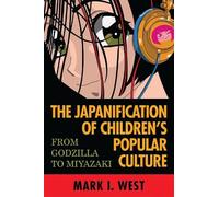 Mark I. West The Japanification of Children's Popular Culture (Tascabile)