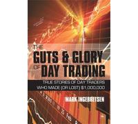 Mark Ingebretsen The Guts and Glory of Day Trading (Tascabile)