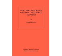 Mark Iosifovich F Functional Integration and Partial Differential Eq (Tascabile)