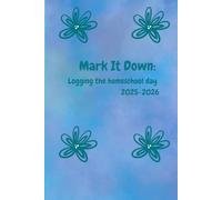 Mark it down: Logging the homeschool day 2025-2026: Homeschool Journaling