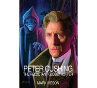 Mark Iveson Peter Cushing: The Reluctant Globetrotter (Tascabile)