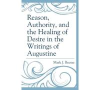 Mark J. Boone Reason, Authority, and the Healing of Desire in (Copertina rigida)