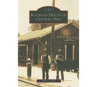 Mark J. Camp Railroad Depots of Central Ohio (Tascabile) Images of Rail