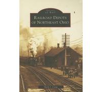 Mark J. Camp Railroad Depots of Northeast Ohio (Tascabile) Images of Rail