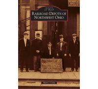 Mark J. Camp Railroad Depots of Northwest Ohio (Tascabile) Images of America