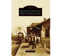 Mark J. Camp Railroad Depots of West Central Ohio (Tascabile) Images of Rail