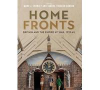 Mark J. Crowley Home Fronts - Britain and the Empire at War, (Copertina rigida)