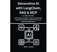 Mark J. Jaynes Generative AI with LangChain, RAG & MCP: Build Produc (Tascabile)