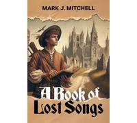 Mark J. Mitchell A Book of Lost Songs (Tascabile)