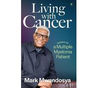 Mark J Mwandosya Living with Cancer (Copertina rigida)