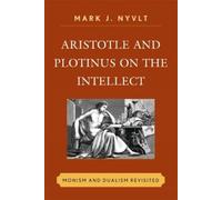 Mark J. Nyvlt Aristotle and Plotinus on the Intellect (Copertina rigida)