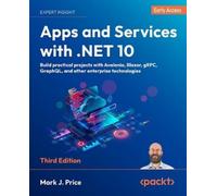 Apps and Services with .NET 10: Build practical projects with Avalonia, Blazor, gRPC, GraphQL, and other enterprise technologies