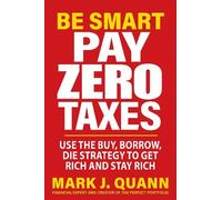 Mark J. Quann Be Smart Pay Zero Taxes (Tascabile)