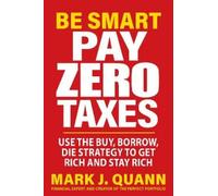 Mark J. Quann Quann Mark J Mark J. Quann Be Smart Pay Zero Taxes (Tascabile)