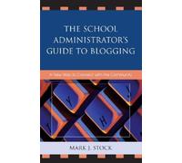 Mark J. Stock The School Administrator's Guide to Blogging (Tascabile)