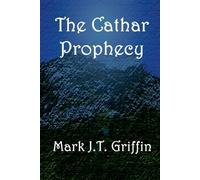 Mark J T Griffin The Cathar Prophecy (Tascabile)