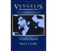 Mark J.T. Griffin Vangelis: The Unknown Man - Complete (Tascabile)