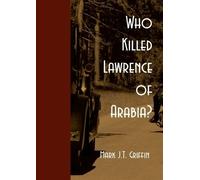 Mark J T Griffin Who Killed Lawrence of Arabia? (Tascabile)