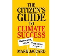 Mark Jaccard The Citizen's Guide to Climate Success (Tascabile)