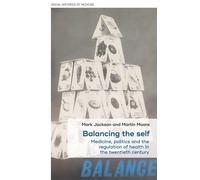 Mark Jackson Balancing the Self (Copertina rigida) Social Histories of Medicine