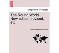 Mark James Barrington W The Round World ... New Edition, Revised, E (Tascabile)