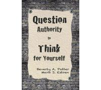 Mark James Estren Beverly A. Pot Question Authority; Think for Yours (Tascabile)