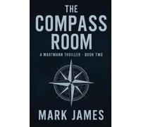 Mark James James The Compass Room: A Wartmann Thriller (The Wartmann Ser (Book)
