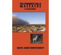 Mark James Montgomery The Dormido Hills Massacre (Tascabile)