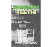 Mark Jaskowski Beneath the Swimming Pools, the Teeth (Tascabile)