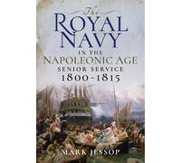 Mark Jessop The Royal Navy in the Napoleonic Age (Copertina rigida)