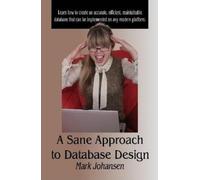 Mark Johansen A Sane Approach to Database Design (Copertina rigida)