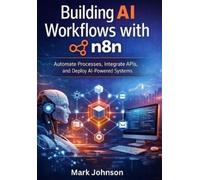 Mark Johnson Building AI Workflows with n8n (Tascabile)