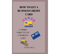 Mark Johnson How to Get a Business Credit Card (Tascabile)