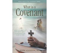 Mark Johnson MD What is a Covenant? (Tascabile) Covenant Series