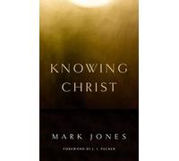 Mark Jones Knowing Christ (Tascabile)
