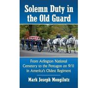 Mark Joseph Mongilutz Solemn Duty in the Old Guard (Tascabile)