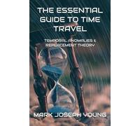 Mark Joseph Young The Essential Guide To Time Travel (Tascabile)