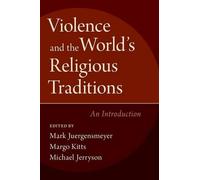Mark Juergensmeyer Violence and the World's Religious Traditions (Tascabile)