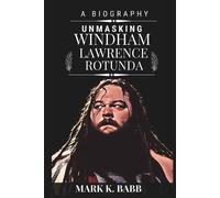 Mark K Babb Unmasking Windham Lawrence Rotunda (Tascabile) Bio Press