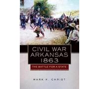 Mark K. Christ Civil War Arkansas, 1863 (Tascabile)